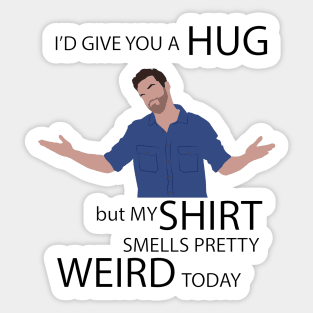 I'd give you a hug. Nick Miller Sticker